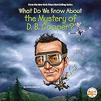 What Do We Know About the Mystery of D. B. Cooper?: What Do We Know About? What Do We Know About the Mystery of D. B. Cooper?: What Do We Know About? Paperback Kindle Audible Audiobook Hardcover