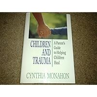 Children and Trauma: A Guide for Parents and Professionals Children and Trauma: A Guide for Parents and Professionals Hardcover Paperback