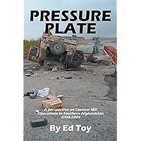 Pressure Plate: A Perspective on Counter Ied Operations in Southern Afghanistan 2008-2009 Pressure Plate: A Perspective on Counter Ied Operations in Southern Afghanistan 2008-2009 Kindle Hardcover Paperback