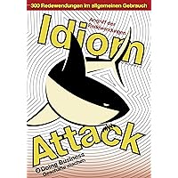 Idiom Attack Vol. 2: Doing Business (German edition): Angriff der Redewendungen 1 - Geschäfte machen (Idiom Attack - Books 1-2 (German Edition))
