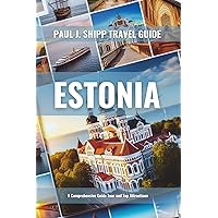 ESTONIA TRAVEL GUIDE 2024: A Culinary, Cultural, and Outdoor Odyssey in the Baltic Enclave: From Tallinn's Cobblestone Streets to the Wilderness of Lahemaa
