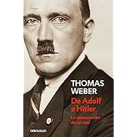 De Adolf a Hitler: La construcción de un nazi De Adolf a Hitler: La construcción de un nazi Mass Market Paperback Kindle Hardcover Paperback