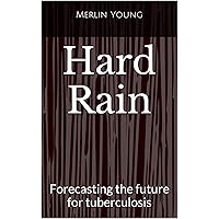 Hard Rain: Forecasting the future for tuberculosis