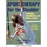 Sport Therapy for the Shoulder: Evaluation, Rehabilitation, and Return to Sport Sport Therapy for the Shoulder: Evaluation, Rehabilitation, and Return to Sport Hardcover Kindle Edition with Audio/Video