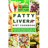 Fatty Liver Diet Cookbook: A Comprehensive Guide with Quick, Tasty and Healthy Recipes to Detoxify and Revitalize Your Liver, Increase Energy and Weight Loss Fatty Liver Diet Cookbook: A Comprehensive Guide with Quick, Tasty and Healthy Recipes to Detoxify and Revitalize Your Liver, Increase Energy and Weight Loss Kindle Hardcover Paperback