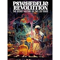 Psychedelic Revolution: The Secret History of the LSD Trade