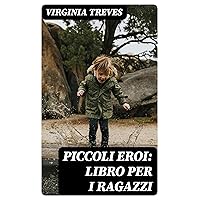 Piccoli eroi: Libro per i ragazzi (Italian Edition) Piccoli eroi: Libro per i ragazzi (Italian Edition) Kindle Paperback