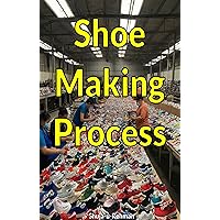 Shoe Making Process: How shoes are manufactured in Big Factories