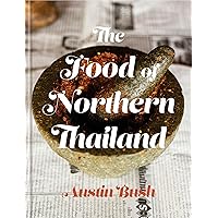 The Food of Northern Thailand: A Cookbook The Food of Northern Thailand: A Cookbook Hardcover Kindle