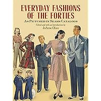 Everyday Fashions of the Forties As Pictured in Sears Catalogs (Dover Fashion and Costumes) Everyday Fashions of the Forties As Pictured in Sears Catalogs (Dover Fashion and Costumes) Paperback Kindle