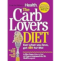 The Carb Lovers Diet: Eat What You Love, Get Slim for Life! The Carb Lovers Diet: Eat What You Love, Get Slim for Life! Hardcover Kindle Paperback