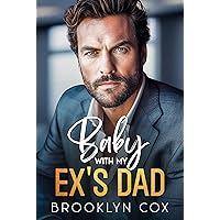 Baby with my Ex's Dad: A Surprise Pregnancy Billionaire Boss Romance Baby with my Ex's Dad: A Surprise Pregnancy Billionaire Boss Romance Kindle Paperback