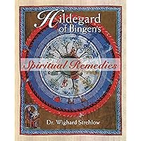 Hildegard of Bingen's Spiritual Remedies Hildegard of Bingen's Spiritual Remedies Paperback