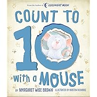 Count to 10 with a Mouse (Margaret Wise Brown Classics) Count to 10 with a Mouse (Margaret Wise Brown Classics) Board book Hardcover Paperback