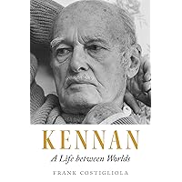 Kennan: A Life between Worlds Kennan: A Life between Worlds Hardcover Kindle Audible Audiobook Audio CD