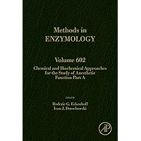 Chemical and Biochemical Approaches for the Study of Anesthetic Function, Part A (Methods in Enzymology, Volume 602) Chemical and Biochemical Approaches for the Study of Anesthetic Function, Part A (Methods in Enzymology, Volume 602) Kindle Hardcover