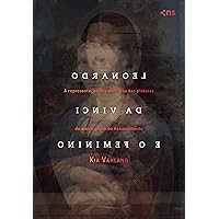 Leonardo da Vinci e o feminino (Portuguese Edition) Leonardo da Vinci e o feminino (Portuguese Edition) Kindle