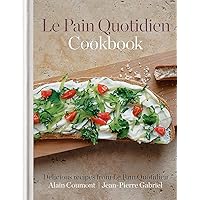 Le Pain Quotidien Cookbook Le Pain Quotidien Cookbook Hardcover