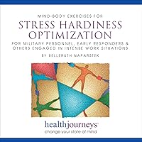 Mind-Body Exercises for Stress Hardiness Optimization- Self-Regulation Skills for Maintaining Calm Focus and Peak Performance during Chaotic or Challenging Situations