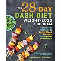 The 28 Day DASH Diet Weight Loss Program: Recipes and Workouts to Lower Blood Pressure and Improve Your Health The 28 Day DASH Diet Weight Loss Program: Recipes and Workouts to Lower Blood Pressure and Improve Your Health Paperback Kindle Spiral-bound