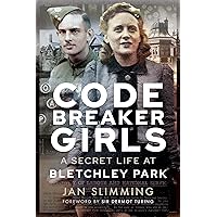 Codebreaker Girls: A Secret Life at Bletchley Park Codebreaker Girls: A Secret Life at Bletchley Park Kindle Hardcover Paperback