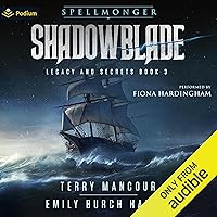Shadowblade: Spellmonger: Legacy and Secrets, Book 3 Shadowblade: Spellmonger: Legacy and Secrets, Book 3 Audible Audiobook Kindle Paperback