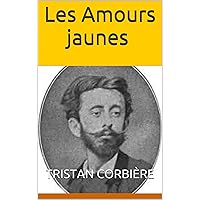 Les Amours jaunes (French Edition) Les Amours jaunes (French Edition) Kindle Hardcover Paperback