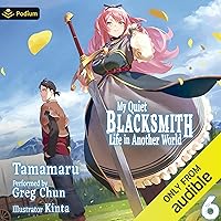 My Quiet Blacksmith Life in Another World: Volume 6 My Quiet Blacksmith Life in Another World: Volume 6 Audible Audiobook Kindle