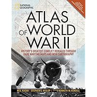 Atlas of World War II: History's Greatest Conflict Revealed Through Rare Wartime Maps and New Cartography Atlas of World War II: History's Greatest Conflict Revealed Through Rare Wartime Maps and New Cartography Hardcover