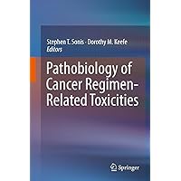 Pathobiology of Cancer Regimen-Related Toxicities Pathobiology of Cancer Regimen-Related Toxicities Kindle Hardcover Paperback