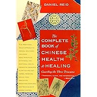 The Complete Book of Chinese Health & Healing: Guarding the Three Treasures The Complete Book of Chinese Health & Healing: Guarding the Three Treasures Paperback Kindle Hardcover
