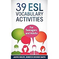 39 ESL Vocabulary Activities: For English Teachers of Teenagers and Adults Who Want to Make Vocabulary Easier to Remember (Teaching ESL Grammar and Vocabulary)