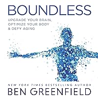 Boundless: Upgrade Your Brain, Optimize Your Body & Defy Aging Boundless: Upgrade Your Brain, Optimize Your Body & Defy Aging Audible Audiobook Hardcover Kindle