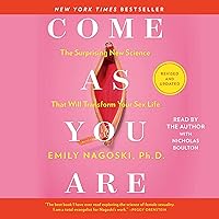 Come As You Are: Revised and Updated: The Surprising New Science That Will Transform Your Sex Life Come As You Are: Revised and Updated: The Surprising New Science That Will Transform Your Sex Life Paperback Audible Audiobook Kindle Spiral-bound Audio CD