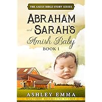 Abraham and Sarah's Amish Baby: The Amish Bible Story Series, book 1 Abraham and Sarah's Amish Baby: The Amish Bible Story Series, book 1 Kindle Paperback Audible Audiobook