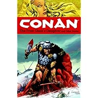 Conan Volume 1: The Frost Giant's Daughter and Other Stories (Conan (Dark Horse)) Conan Volume 1: The Frost Giant's Daughter and Other Stories (Conan (Dark Horse)) Paperback
