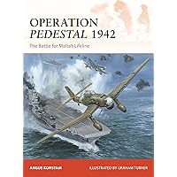 Operation Pedestal 1942: The Battle for Malta’s Lifeline (Campaign, 394) Operation Pedestal 1942: The Battle for Malta’s Lifeline (Campaign, 394) Paperback Kindle
