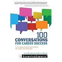 100 Conversations for Career Success: Learn to Network, Cold Call, and Tweet Your Way to Your Dream Job 100 Conversations for Career Success: Learn to Network, Cold Call, and Tweet Your Way to Your Dream Job Kindle Paperback