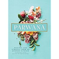 Parwana: Recipes and Stories from an Afghan Kitchen Parwana: Recipes and Stories from an Afghan Kitchen Hardcover