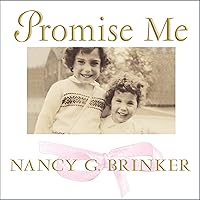 Promise Me: How a Sister's Love Launched the Global Movement to End Breast Cancer Promise Me: How a Sister's Love Launched the Global Movement to End Breast Cancer Audible Audiobook Kindle Hardcover Paperback MP3 CD