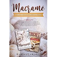 Macramé Y Crochet Para Principiantes: 2 Libros En 1: Una Guía Completa Para Todos, Con Explicaciones Detalladas Para Realizar Cualquier Trabajo. Proyectos ... Para Crear Tu Estilo. (Spanish Edition) Macramé Y Crochet Para Principiantes: 2 Libros En 1: Una Guía Completa Para Todos, Con Explicaciones Detalladas Para Realizar Cualquier Trabajo. Proyectos ... Para Crear Tu Estilo. (Spanish Edition) Kindle Paperback