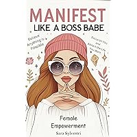 Boss Babe Manifestation: Level Up Your Life, Law of Attraction, Law of Assumption,Visualization, Affirmations, Female Empowerment,Personal Growth Boss Babe Manifestation: Level Up Your Life, Law of Attraction, Law of Assumption,Visualization, Affirmations, Female Empowerment,Personal Growth Kindle