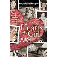 The Hearts of a Girl: The Journey Through Congenital Heart Disease & Heart Transplant The Hearts of a Girl: The Journey Through Congenital Heart Disease & Heart Transplant Kindle Hardcover Paperback