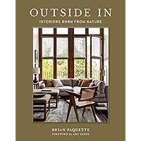 Outside In: Interiors Born from Nature Outside In: Interiors Born from Nature Hardcover Kindle
