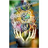 Cerebro um lugar de fé (Portuguese Edition) Cerebro um lugar de fé (Portuguese Edition) Kindle Paperback