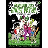 Time to Clown Around (20) (Desmond Cole Ghost Patrol) Time to Clown Around (20) (Desmond Cole Ghost Patrol) Paperback Kindle Hardcover