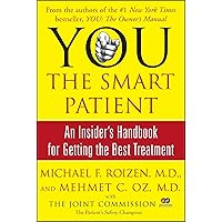 YOU: The Smart Patient: An Insider's Handbook for Getting the Best Treatment YOU: The Smart Patient: An Insider's Handbook for Getting the Best Treatment Kindle Paperback Hardcover
