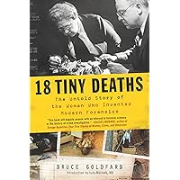 18 Tiny Deaths: The Untold Story of the Woman Who Invented Modern Forensics (Historical Medical Science and True Crime Book for Adults) 18 Tiny Deaths: The Untold Story of the Woman Who Invented Modern Forensics (Historical Medical Science and True Crime Book for Adults) Paperback Kindle Audible Audiobook Hardcover Audio CD