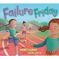 Failure Friday: A Picture Book About Celebrating Mistakes