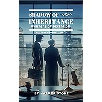 Shadows of Inheritance: Whispers of Deception Shadows of Inheritance: Whispers of Deception Kindle Paperback